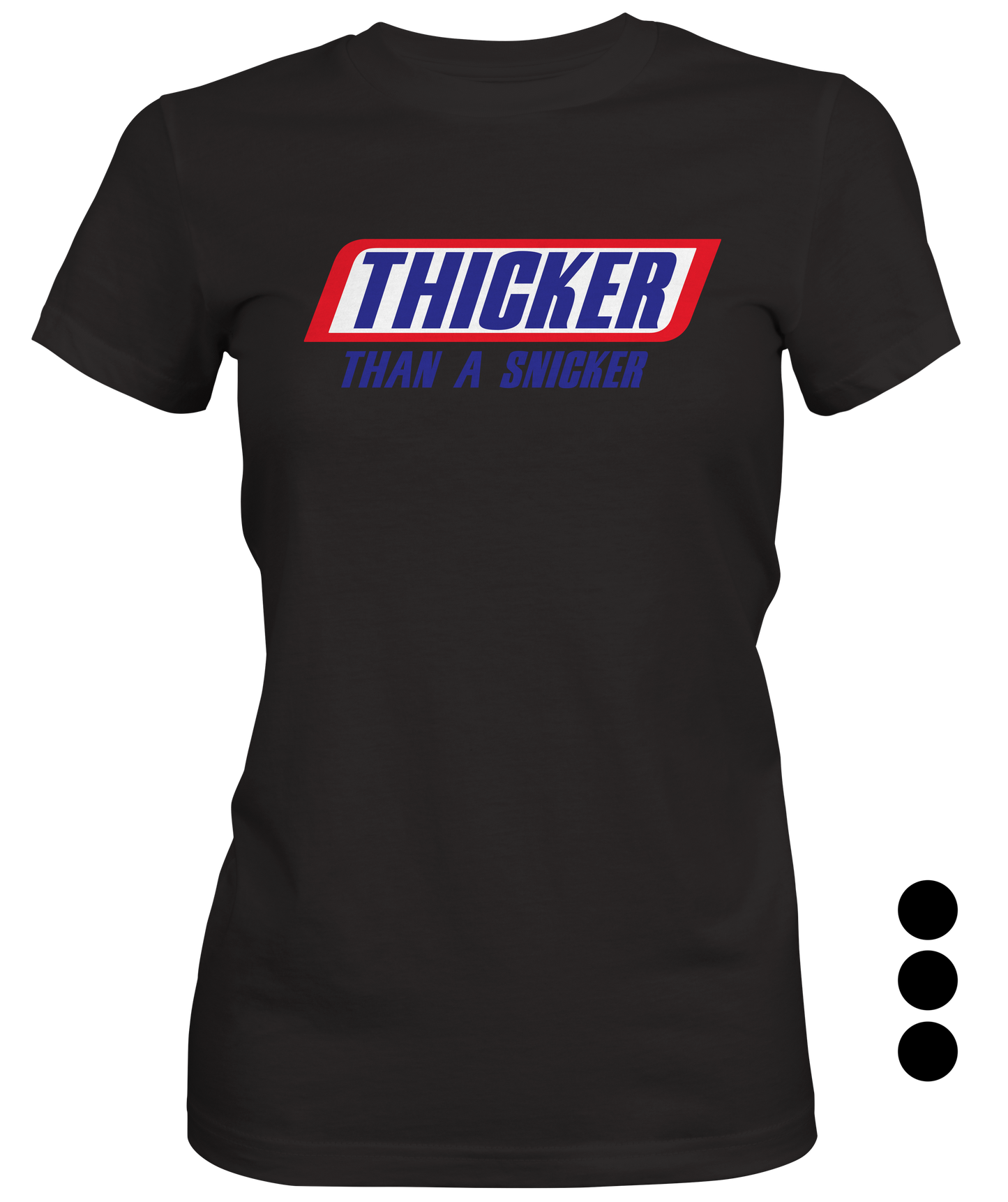 Thicker Than A Snicker Woman's T-shirt