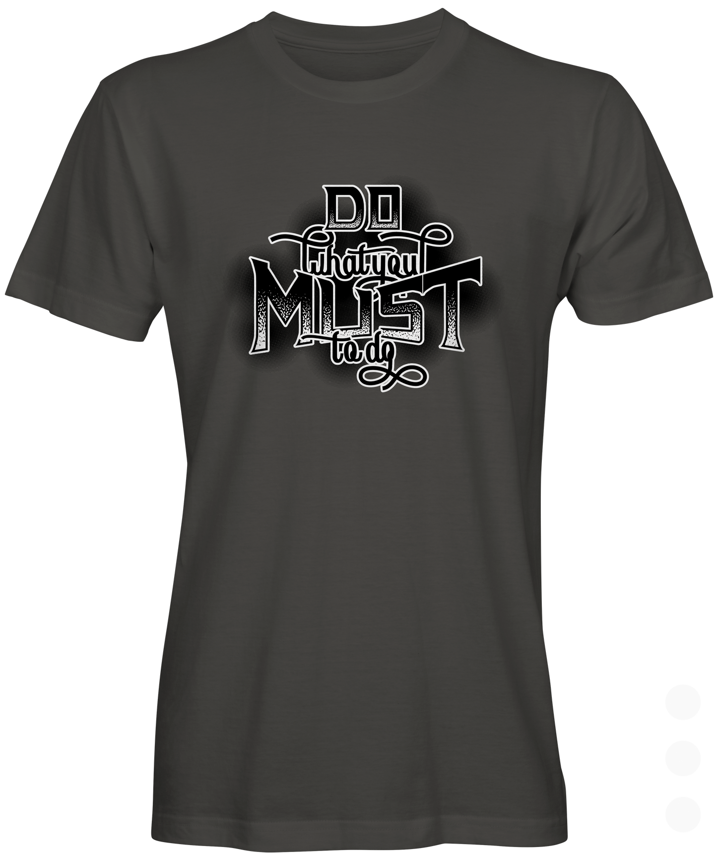 What You Must Do Graphic T-shirt
