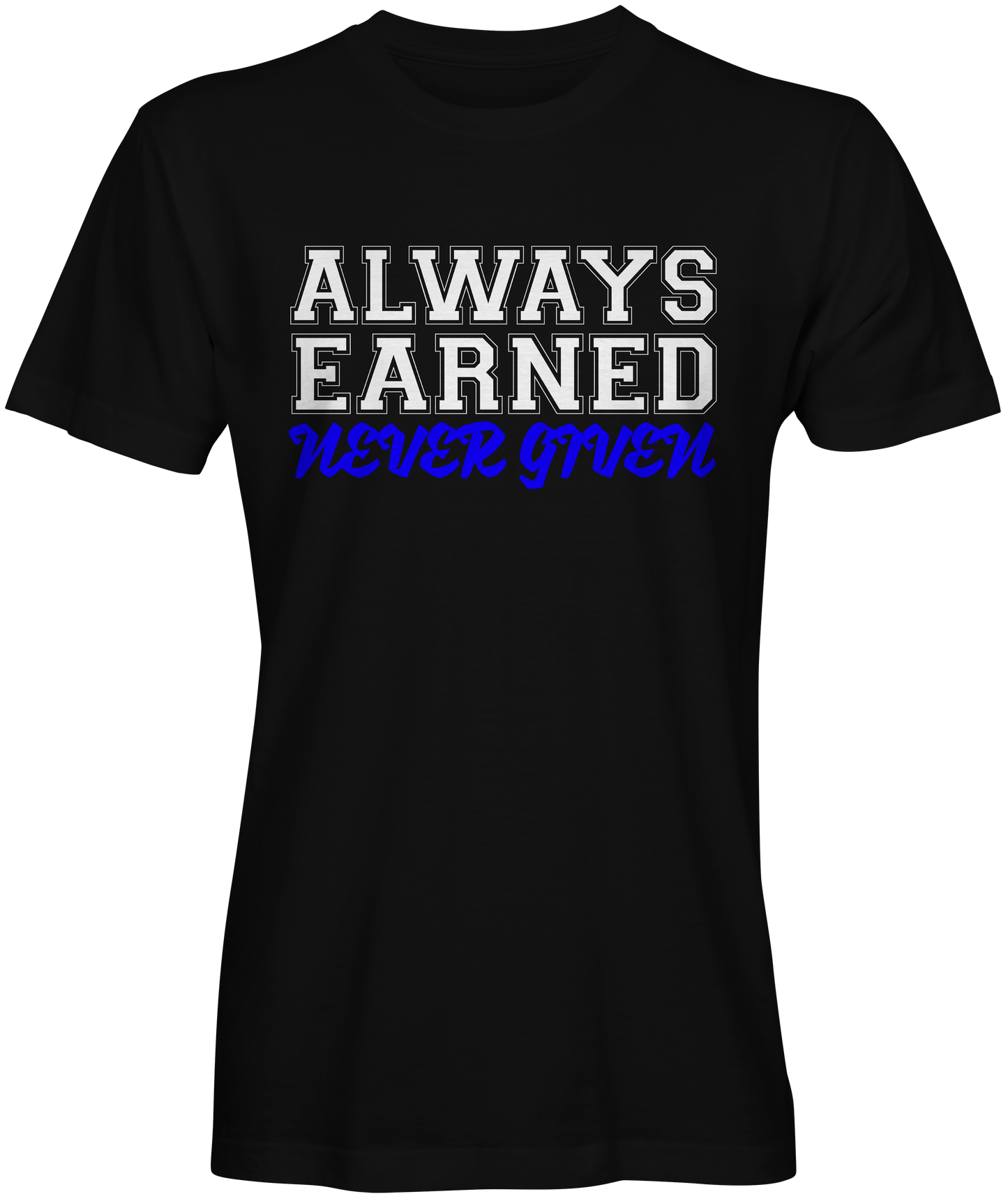 Respect T-shirts Always Earned Never Given