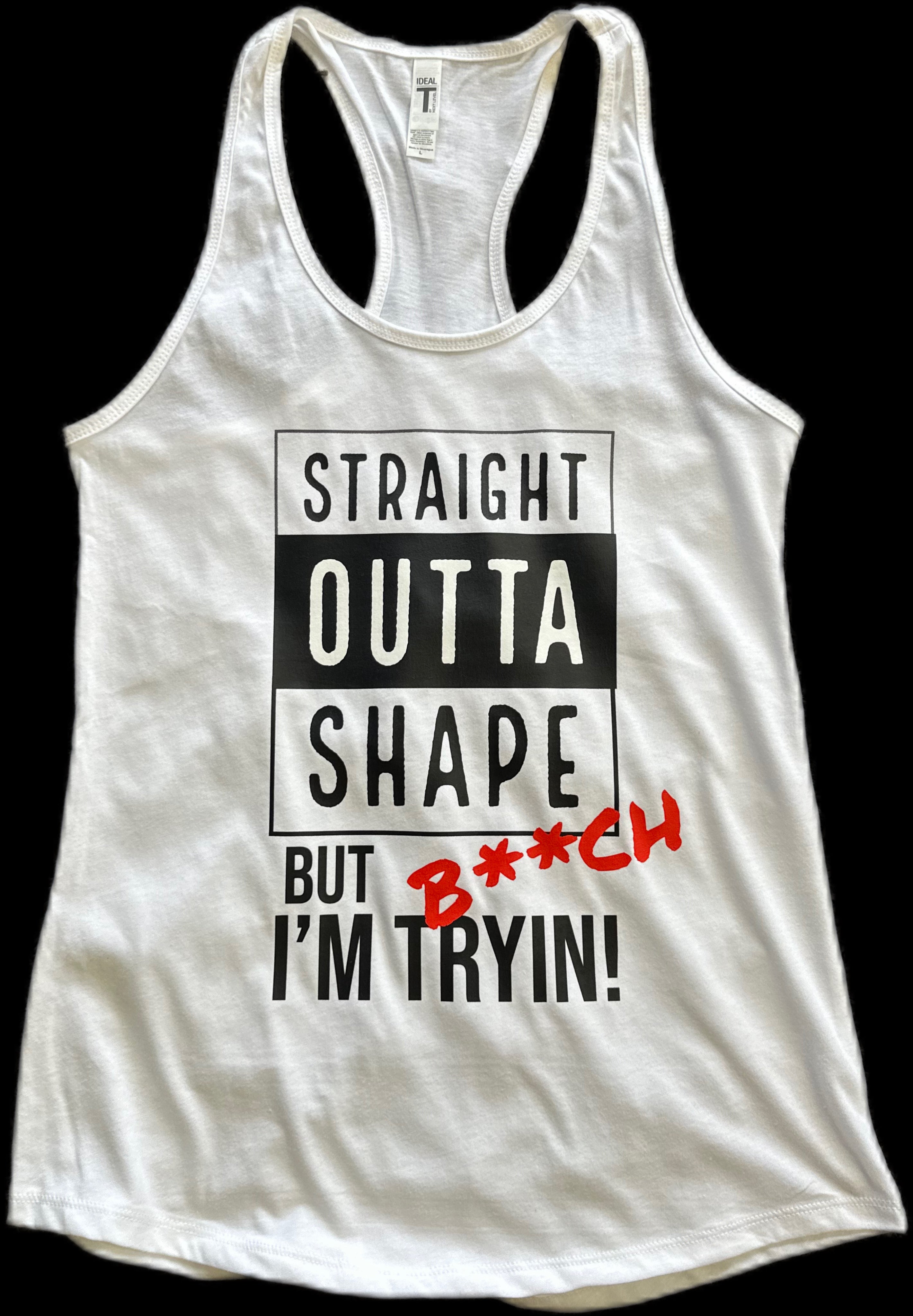 Straight Outta Shape Racerback Woman's Tank