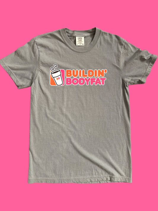 Buildin' Bodyfat Dunkin' Parody T-Shirt | Coffee Humor