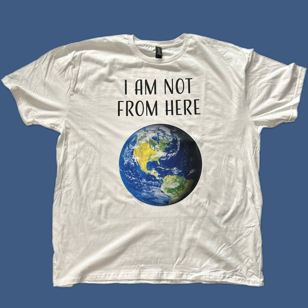 I am Not From Here Earth T-shirt