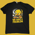 We Have a Problem Tweety Bird T-shirt