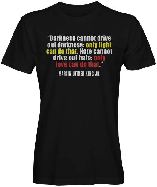 Martin Luther King Jr. Quote T-shirts