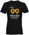 I Got 99 problems Black  Crewneck T-shirt