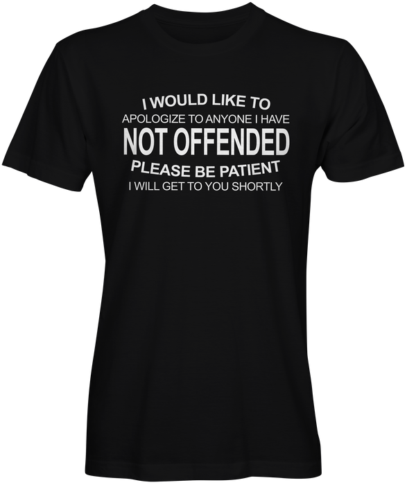 Not Offended You T-shirts