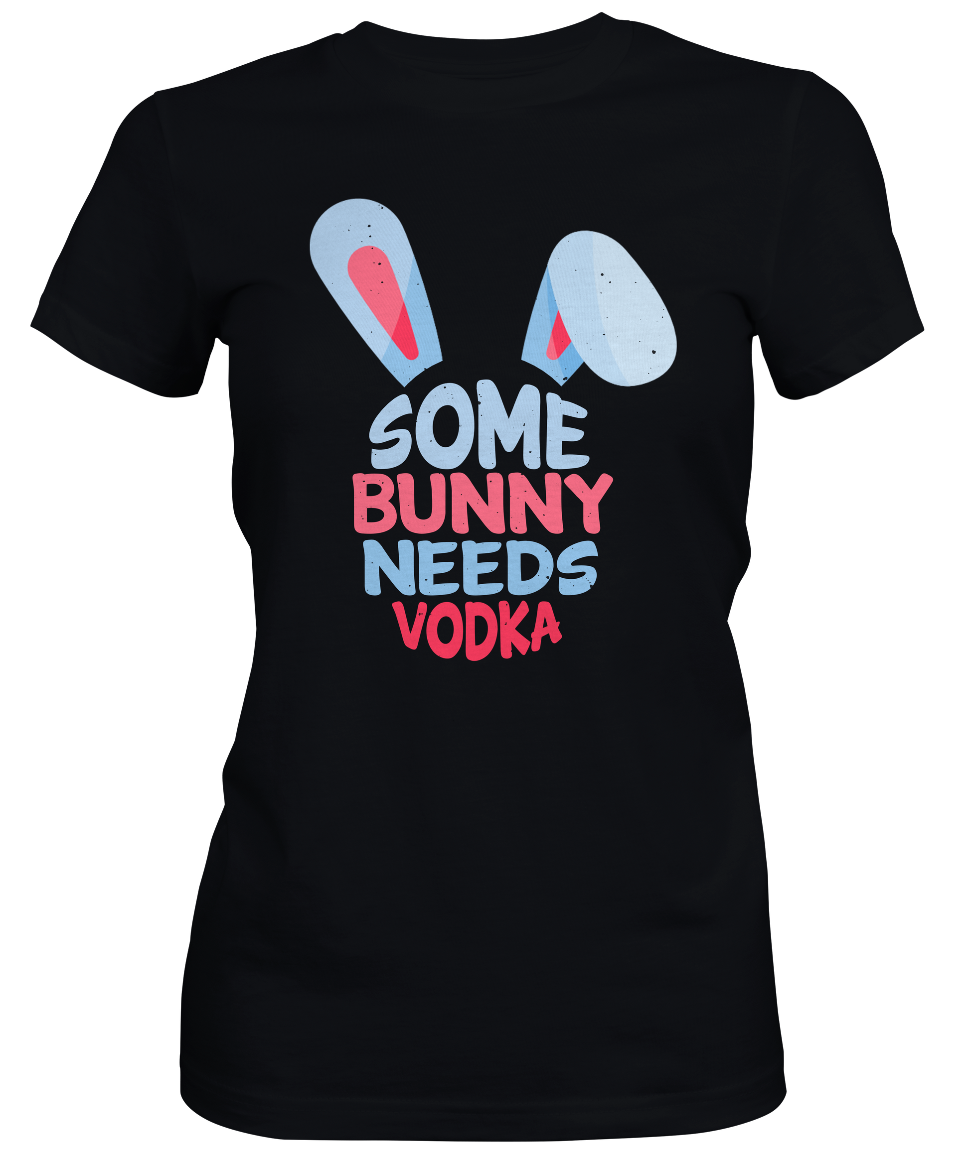 Some Bunny Needs Vodka Ladies T-shirts