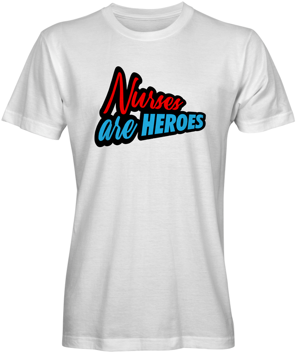 Nurses Are Heroes T-shirts