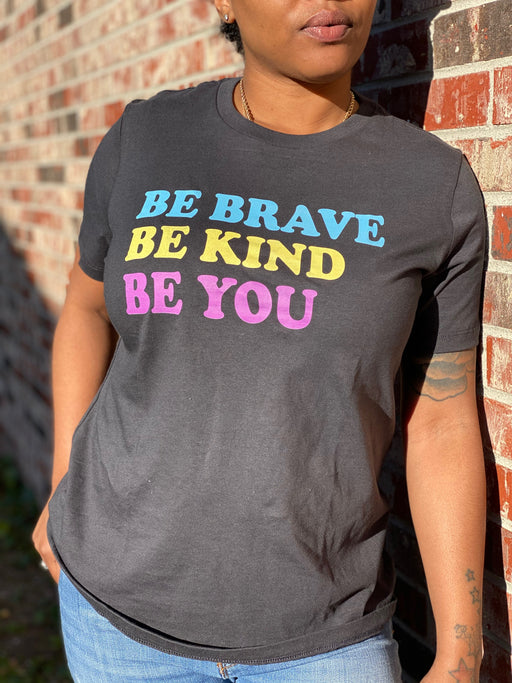 Be You Be Kind  Be Brave Ladies Relax Fit T-shirts