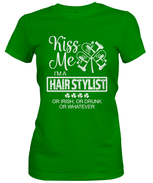 Kiss Me Im A Hairstylist Ladies St. Patty's T-Shirt