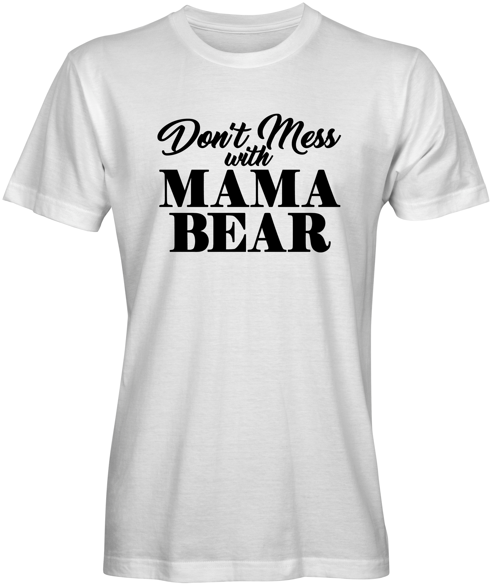 Don't Mess with Momma Bear  T-shirt
