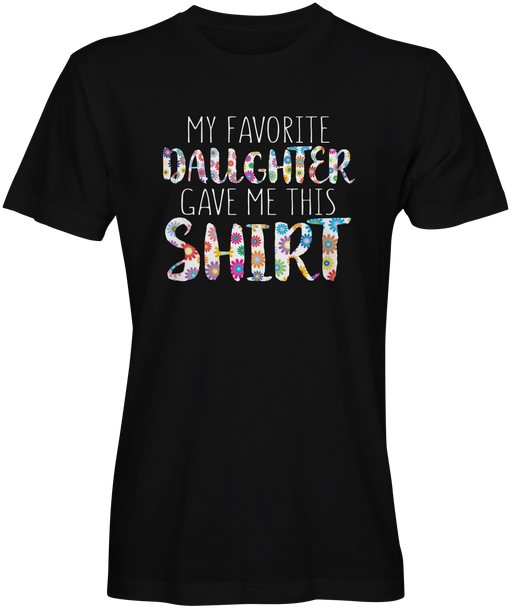 My Favorite Daughter T-shirts