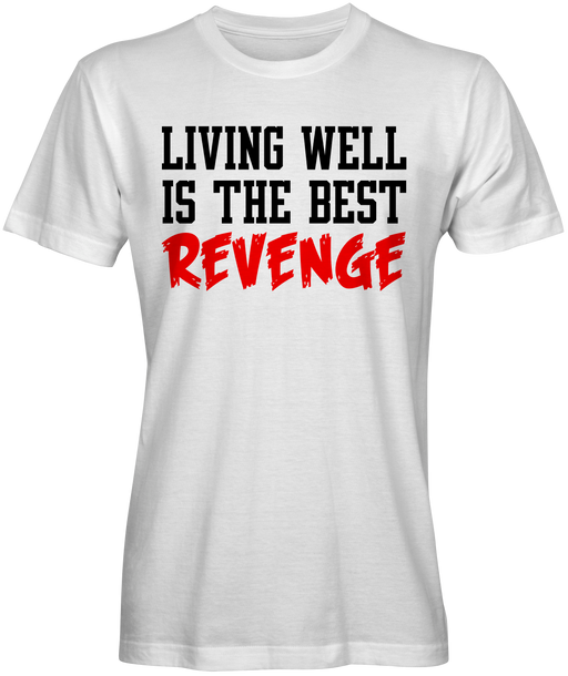  Living Well Best Revenge T-shirt