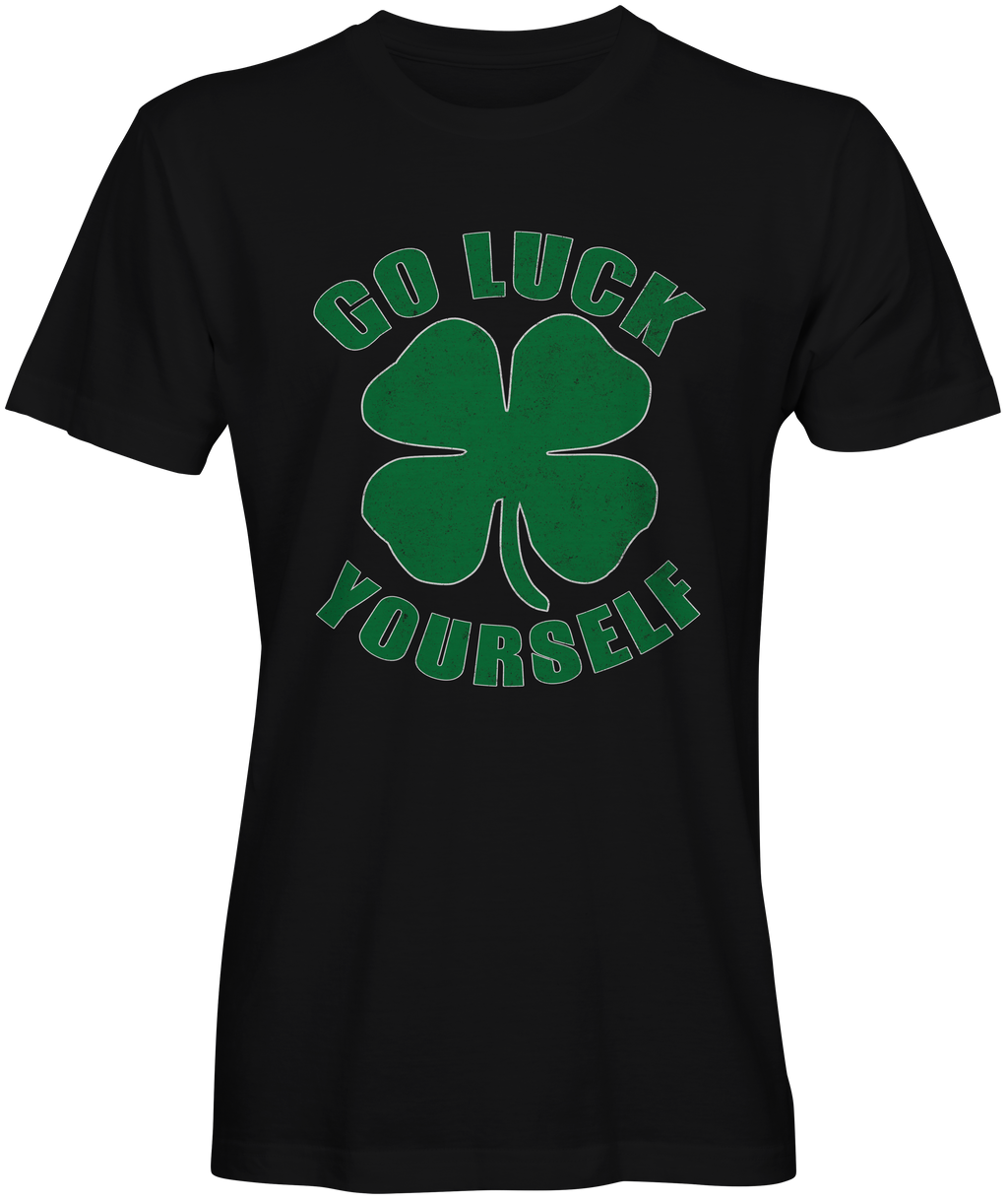 Go luck yourself St Patricks Day T-shirts