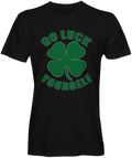 Go luck yourself St Patricks Day T-shirts