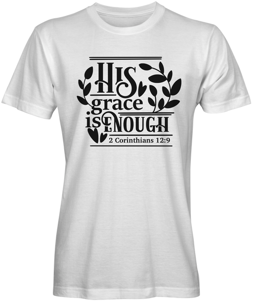 His Grace Is Enough Bible Verse T-shirts
