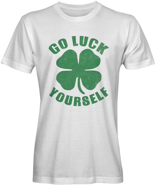 Go luck yourself St Patricks Day T-shirts