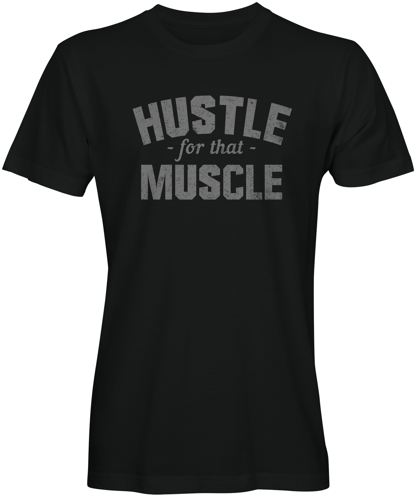 Hustle for That Muscle T-shirts for the Gym