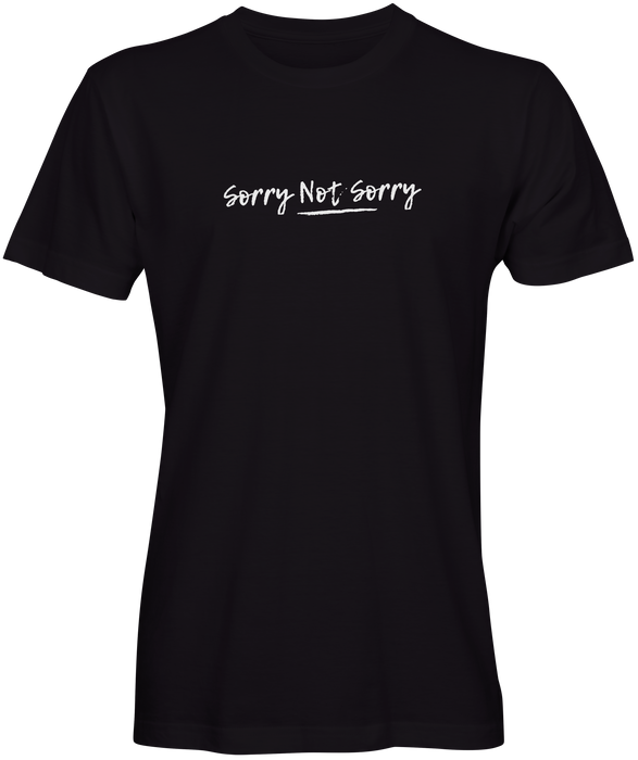 Sorry Not Sorry T-shirts