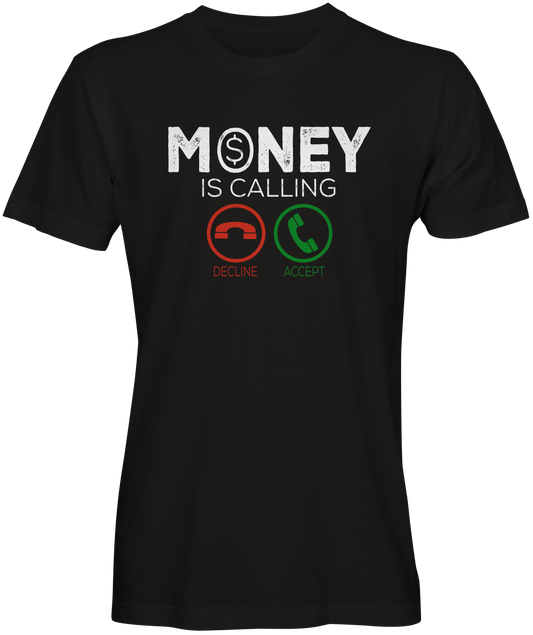 Money Is Calling T-shirts