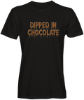 Dipped In Chocolate T-shirts