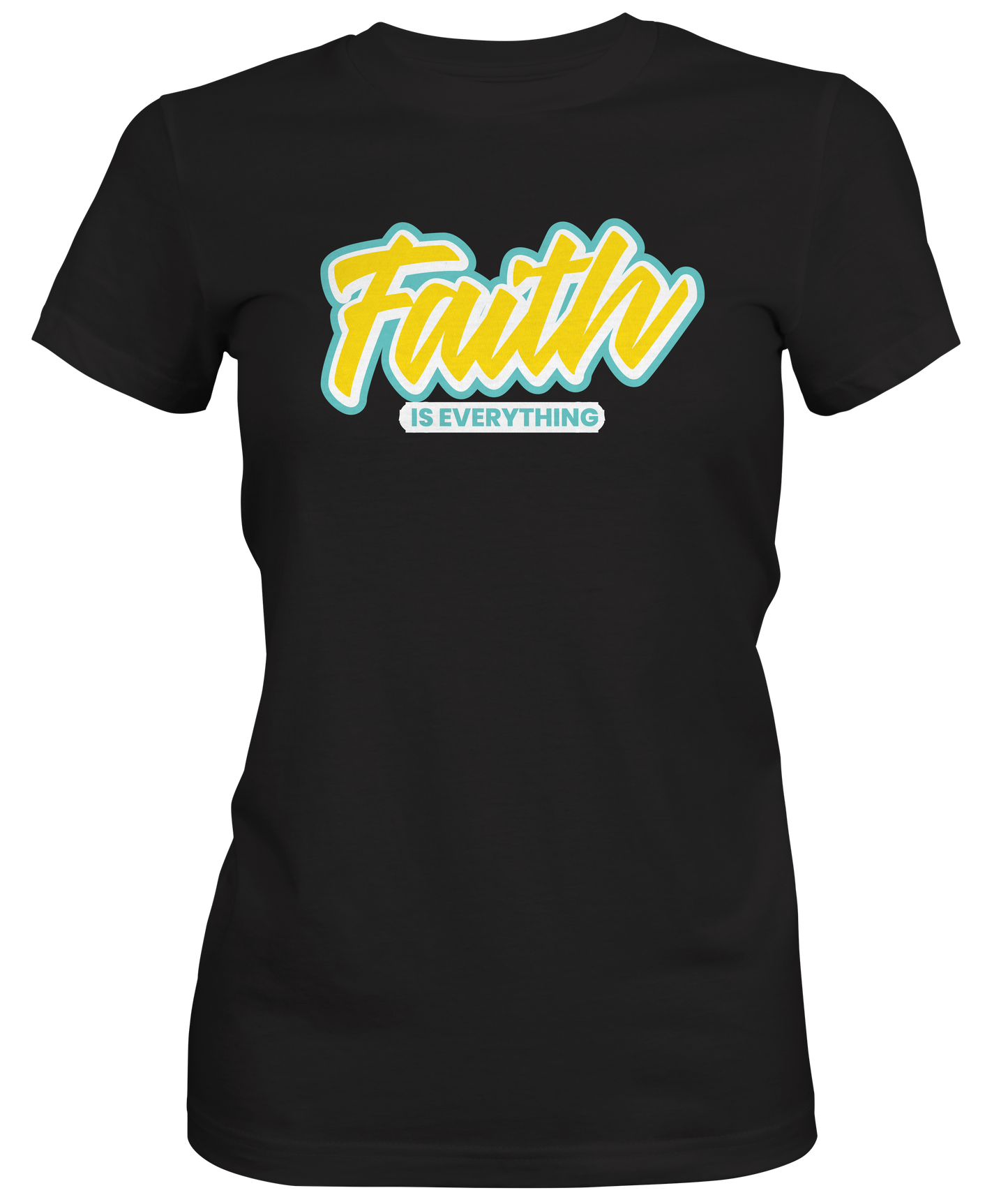 Faith Is Everything T-shirt