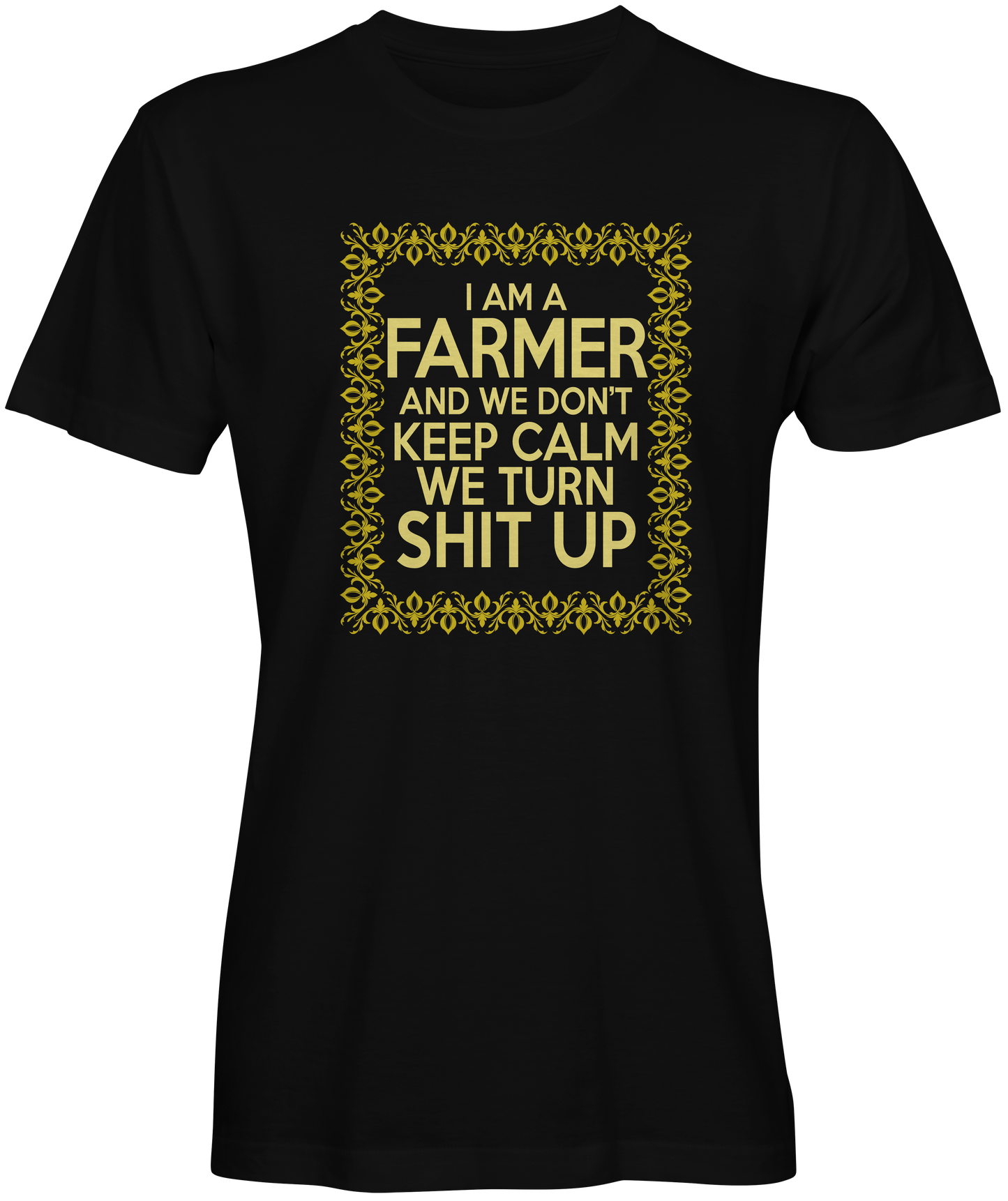 Farmers Turn Sh..... Up T-shirts
