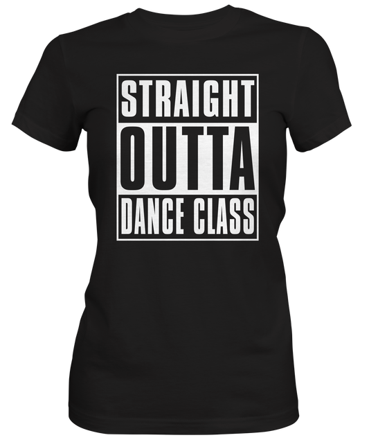 Straight Outta Dance Class Women's T-shirt