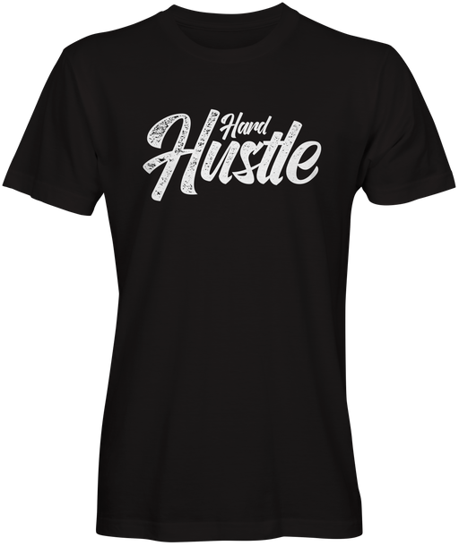 Hard Hustle T-shirt for Sale