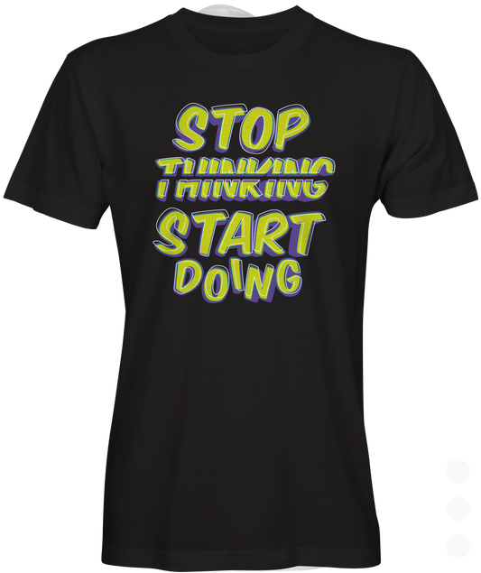 Stop Thinking Graphic T-shirt