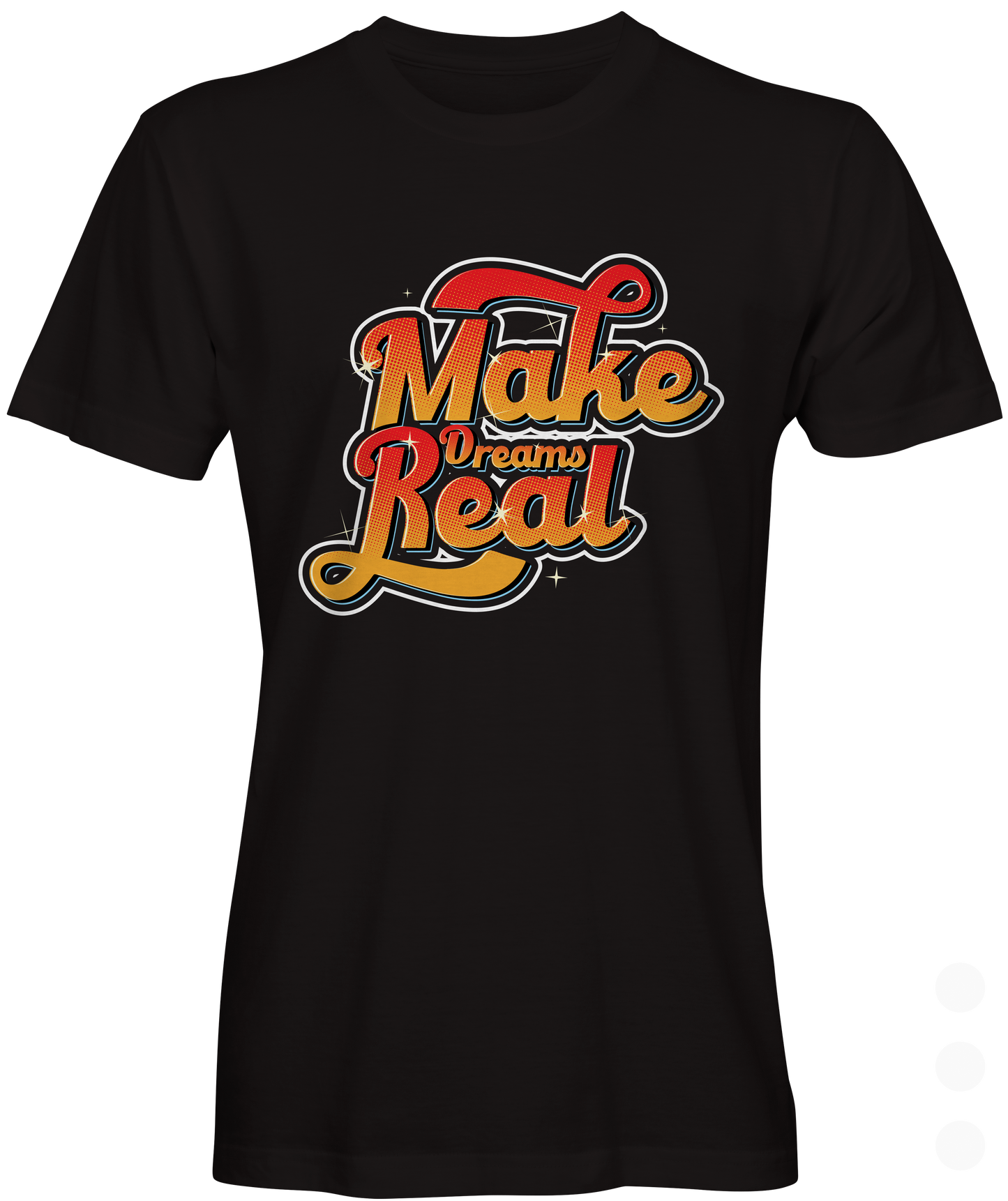 Make Dreams Real Graphic T-shirt