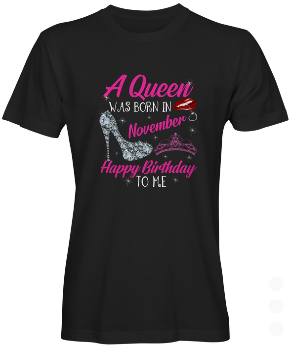  A Queen Was Born In November T-shirt