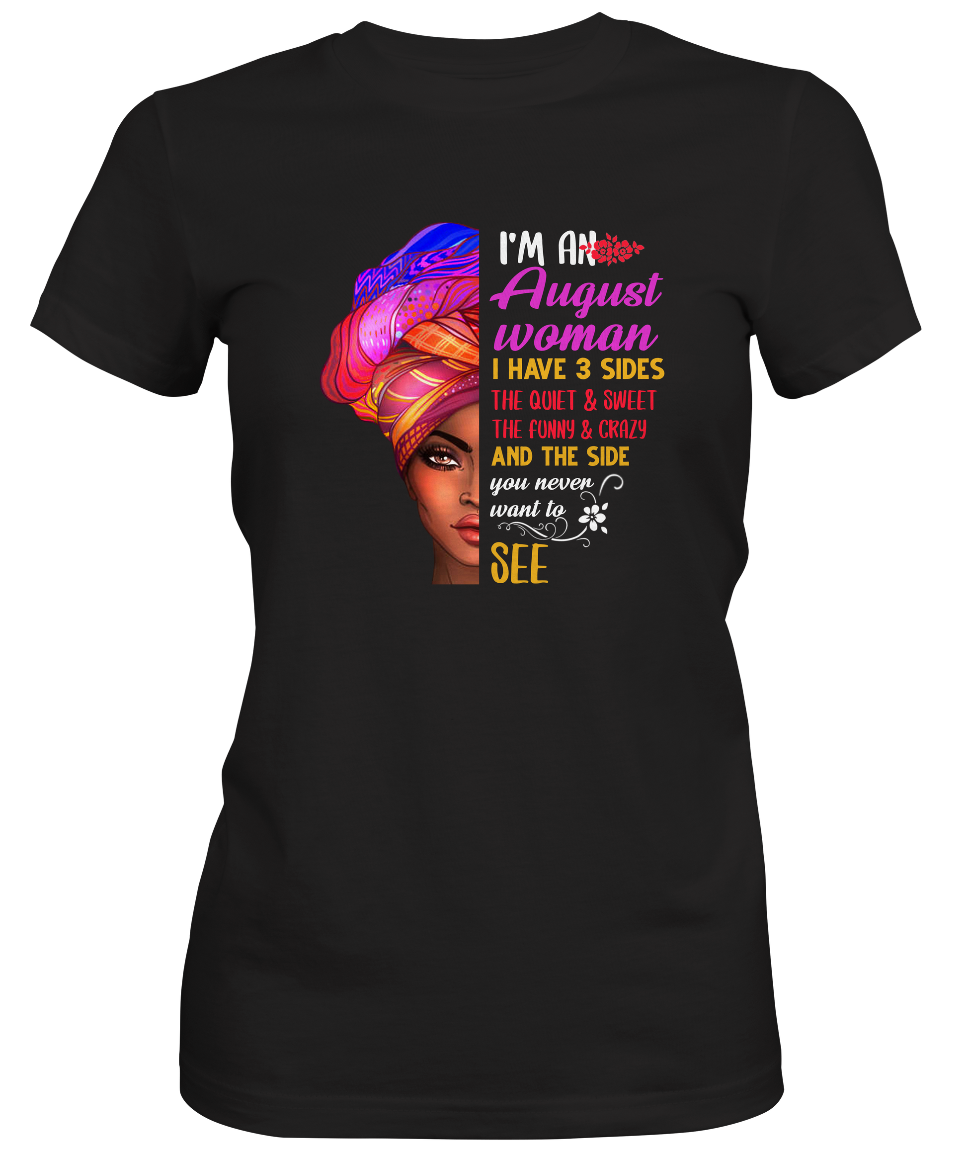 I Am An August Woman Ladies Tee