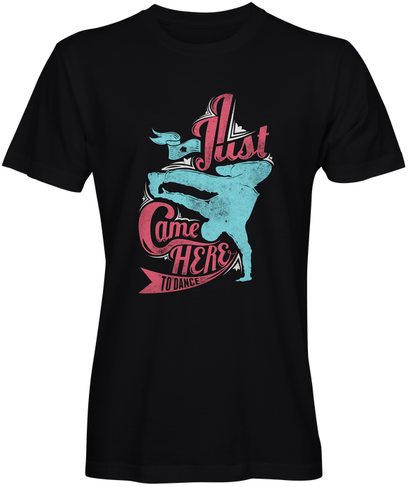 Just Here to Dance Slogan Tee