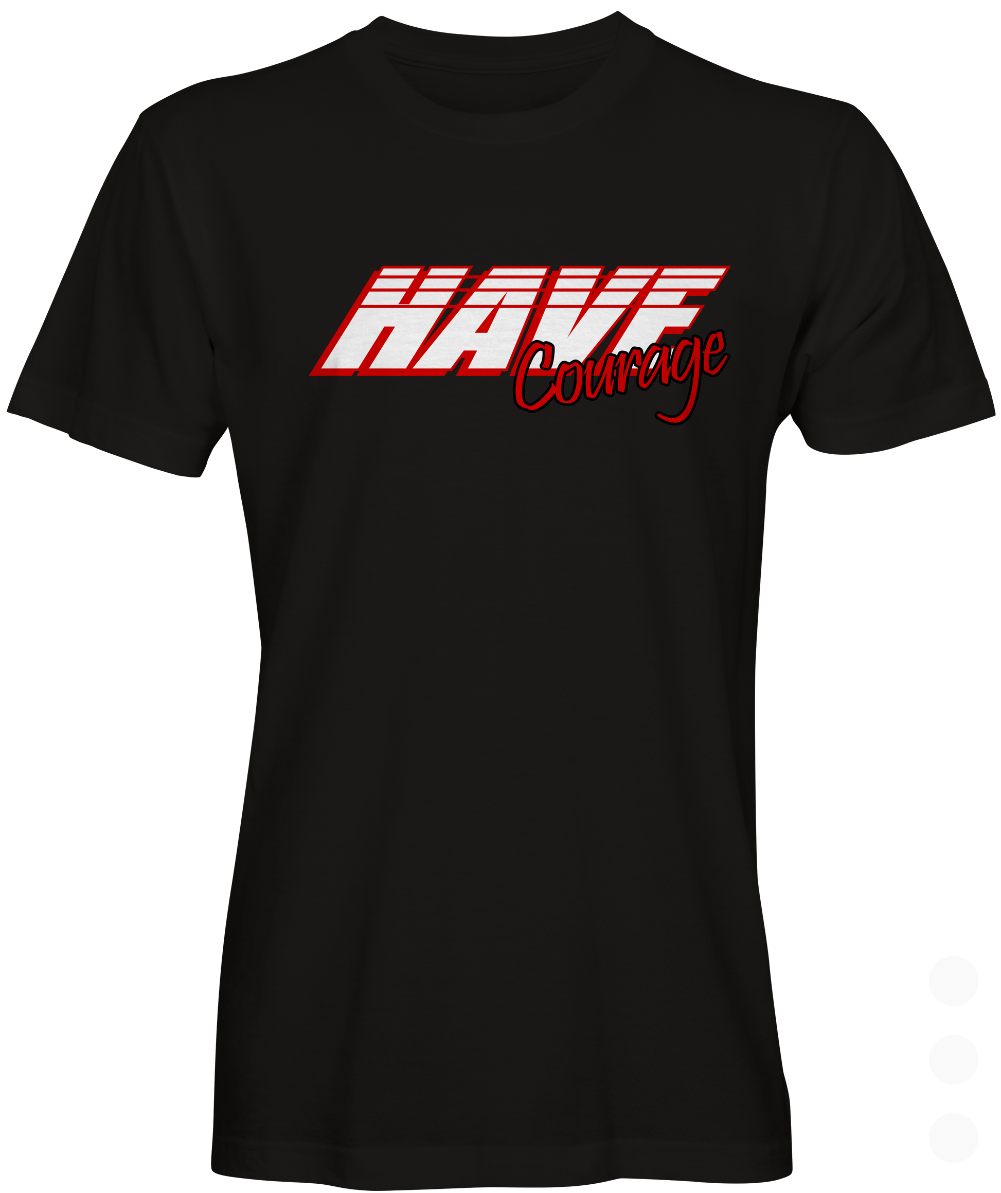 Have Courage Graphic T-shirt