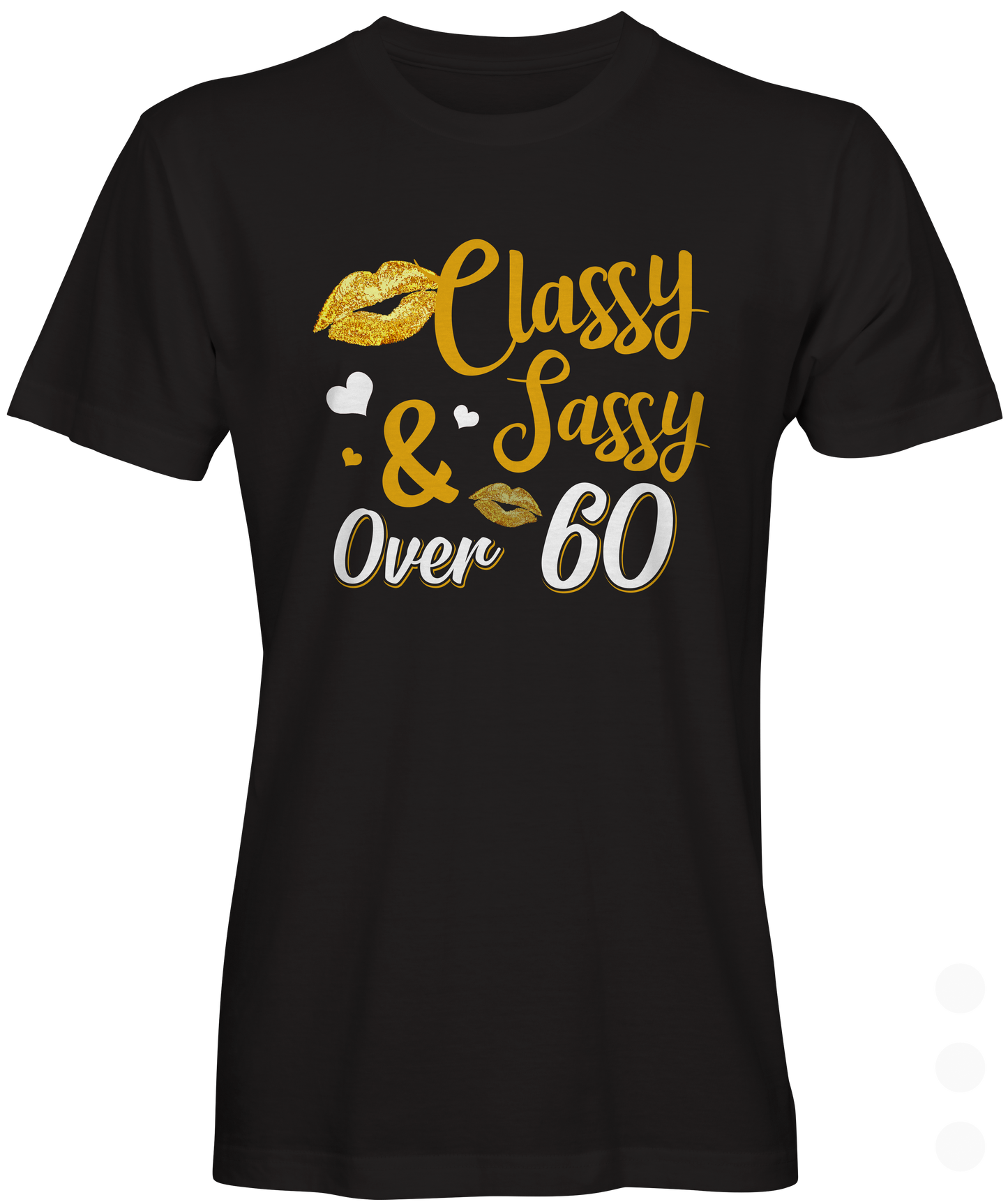Classy  and Sassy Over 60 Slogan T-shirt