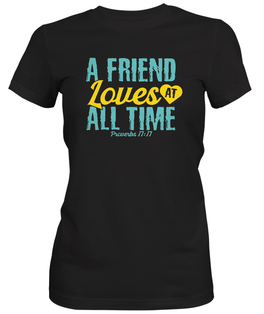 A Friend Loves At All Times Ladies T-shirt