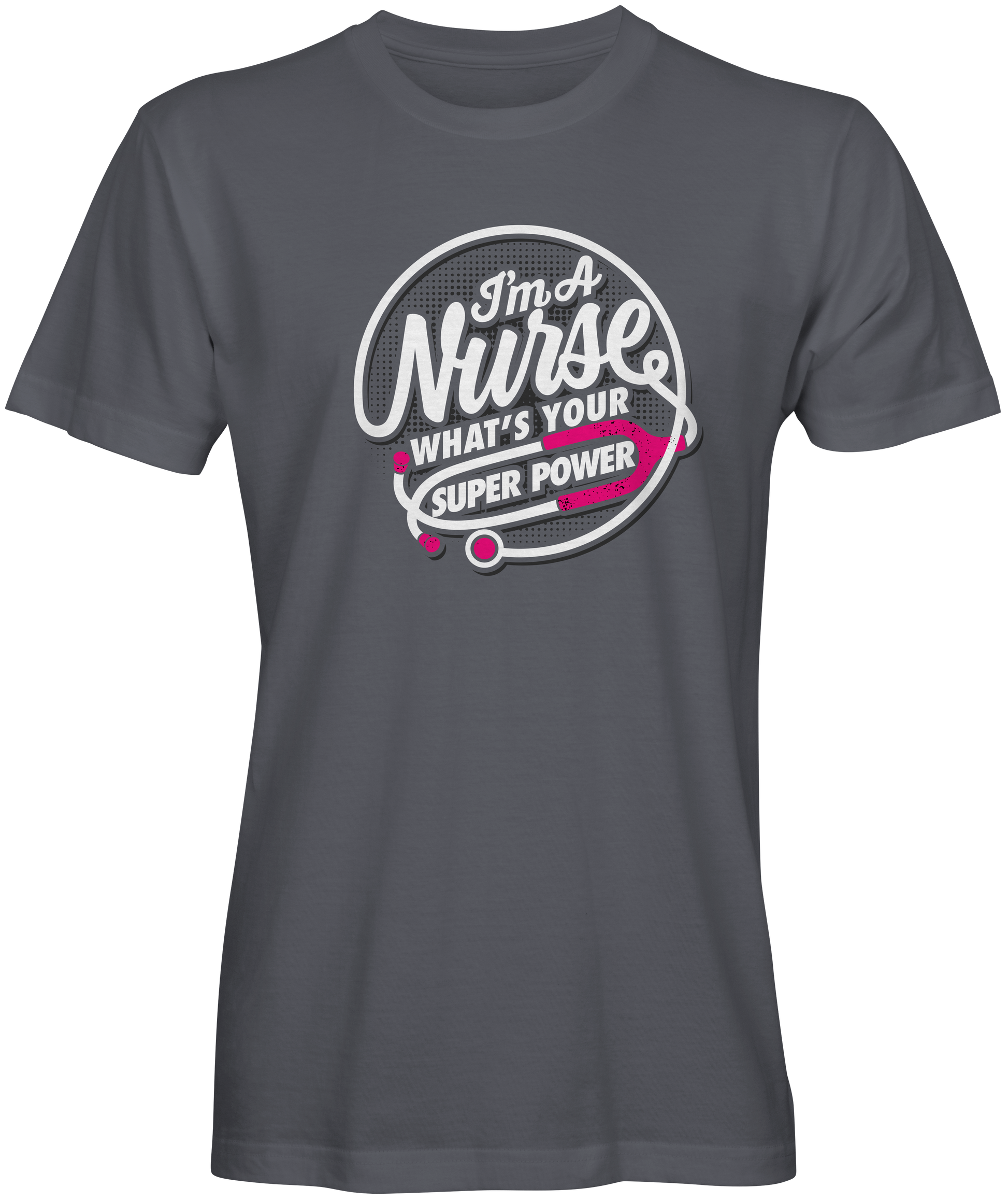 I'm A Nurse Whats Your Superpower Slogan Tee