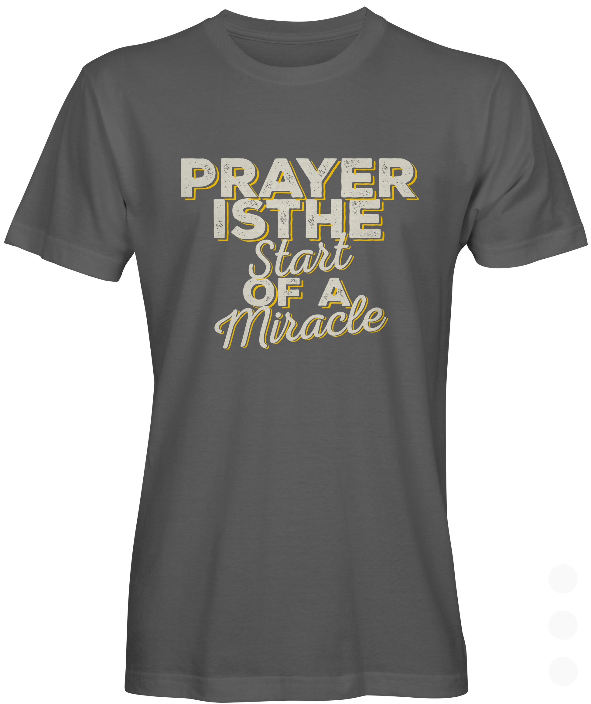 Prayer is the Start Of A Miracle Graphic Tee