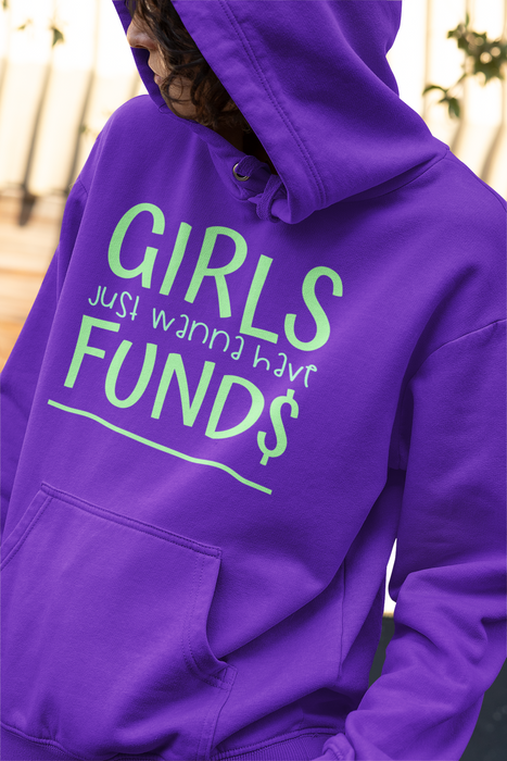 Girls Just Wanna Have Funds Hoodie