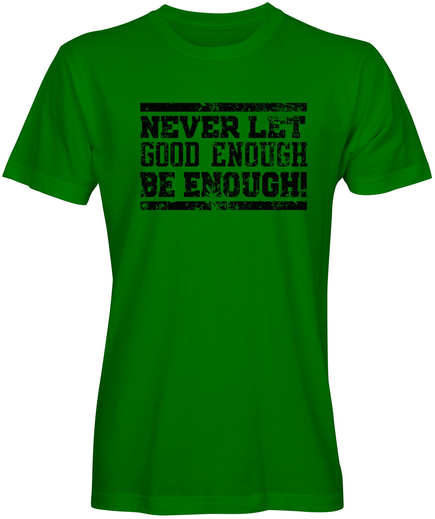 Good enough be enough  Green T-shirt