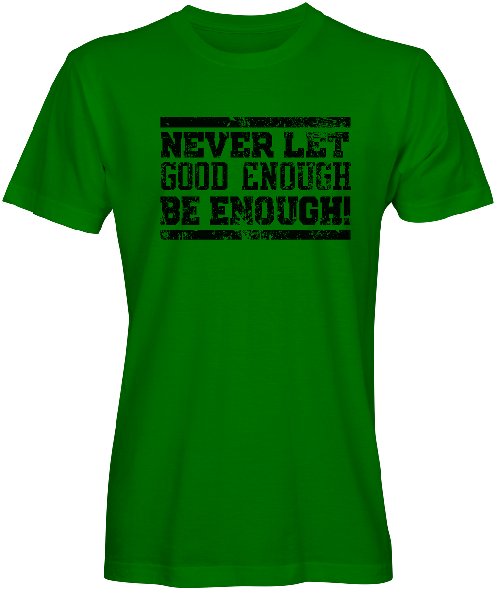 Good enough be enough  Green T-shirt