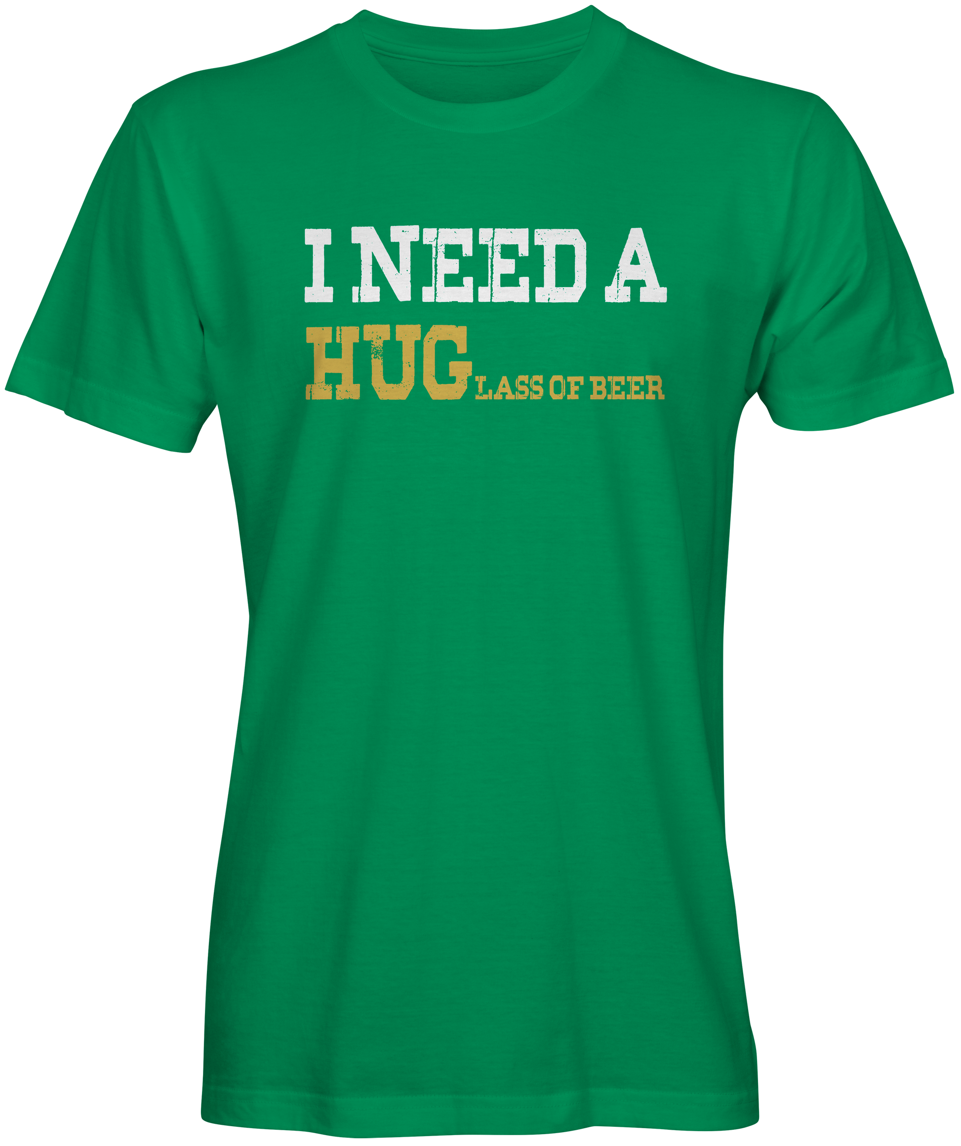 I Need A HUGlass of Beer T-shirts 