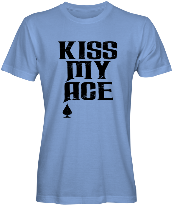 For The Card Game Lover Kiss My Ace T-shirts 