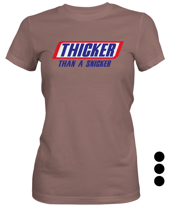 Thicker Than A Snicker Woman's T-shirt