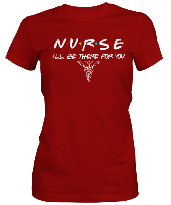  Nurse Be There For You Ladies Tee