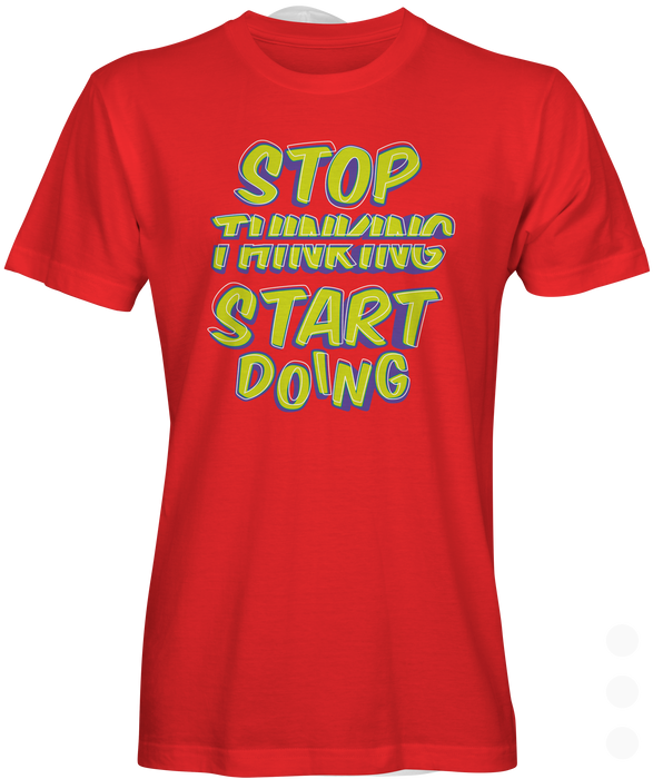 Stop Thinking Graphic T-shirt