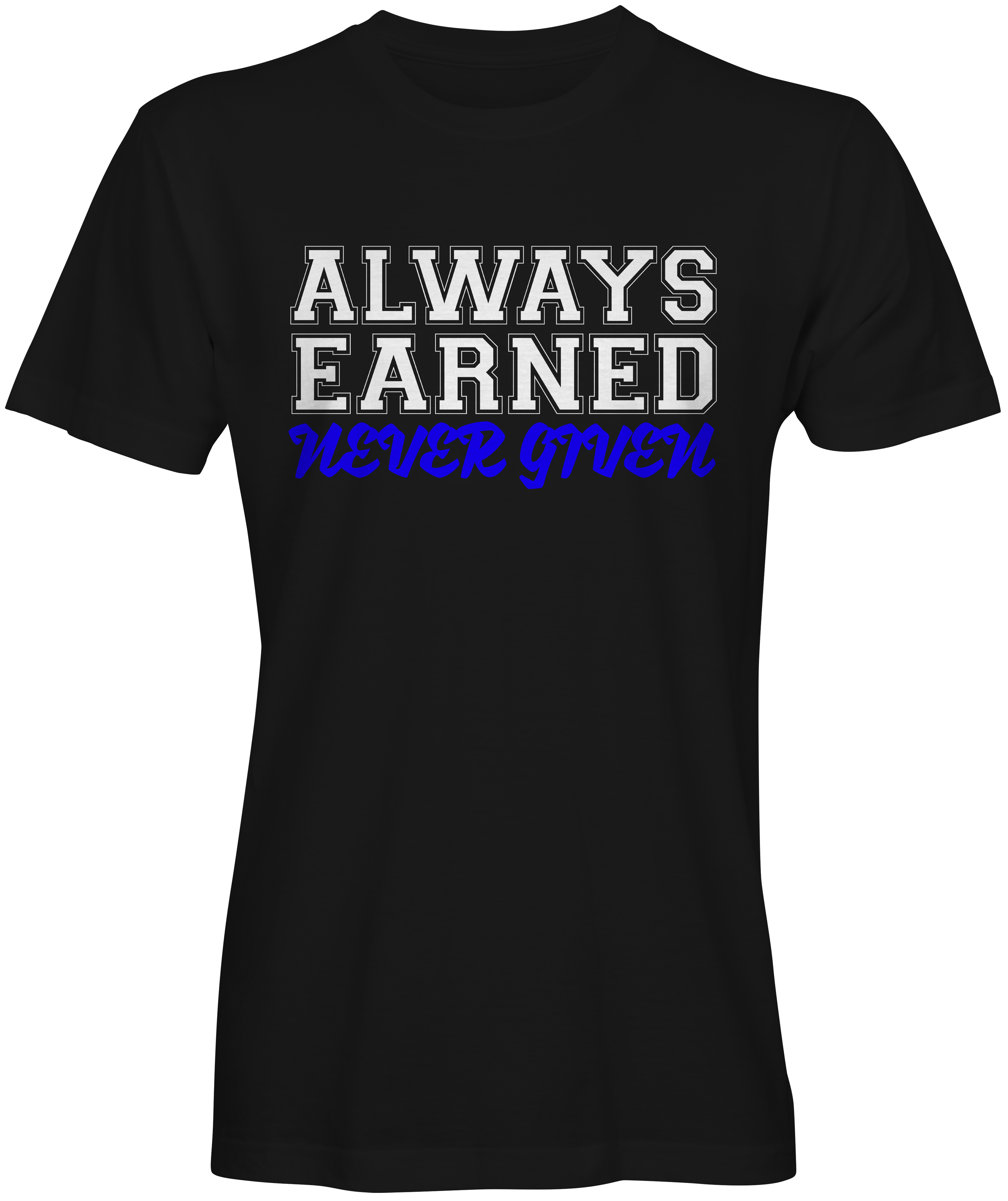 Respect T-shirts Always Earned Never Given