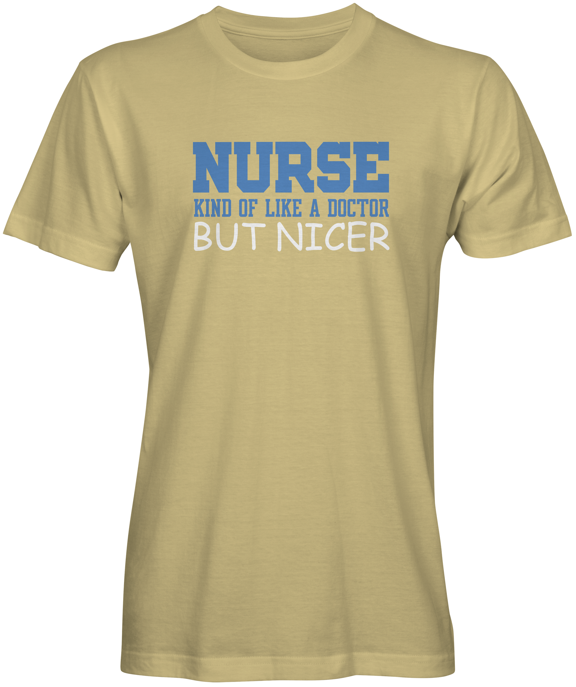 Nurse Kinda Like A Doctor But Nicer T-shirts