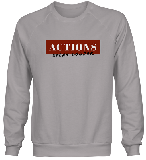 Actions Speak Louder Sweatshirt